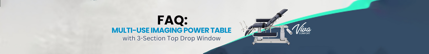 FAQ: Multi-Use Imaging Power Table with 3-Section Top Drop Window