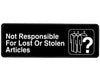 Not Responsible for Lost or Stolen Articles Sign, 3x9
